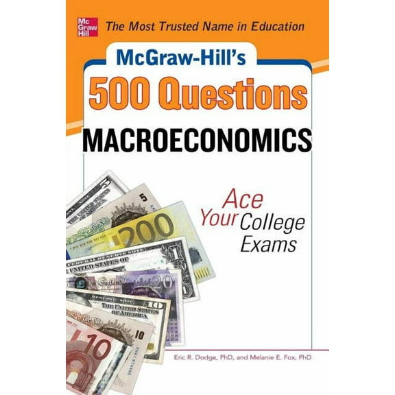 McGraw-Hill's 500 Questions McGraw-Hill's 500 Macroeconomics Questions: Ace Your College Exams: 3 Reading Tests + 3 Writing Tests + 3 Mathemati, (Paperback)