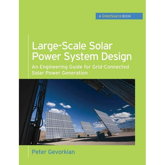McGraw-Hill's Greensource Large-Scale Solar Power System Design (Greensource Books): An Engineering Guide for Grid-Connected Solar Power Generatio, (Hardcover)