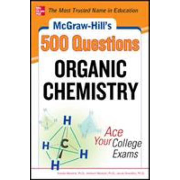 Pre-Owned McGraw-Hill's 500 Organic Chemistry Questions: Ace Your College Exams: 3 Reading Tests + 3 Writing Tests + 3 Mathematics Tests (McGraw-Hill's 500 Questions) Paperback