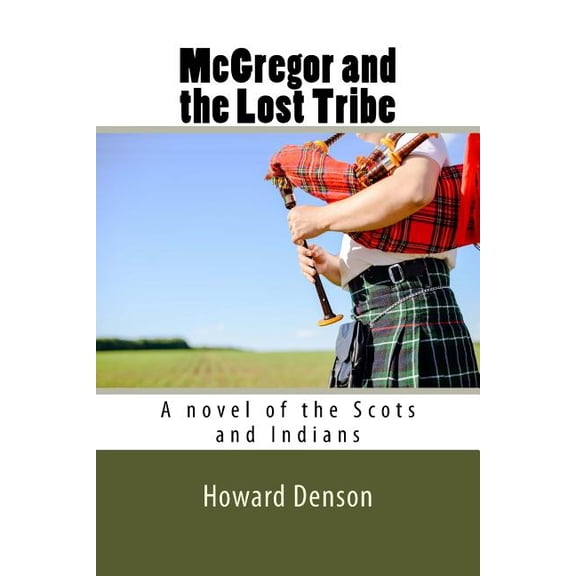 McGregor and the Indians: McGregor and the Lost Tribe : A novel of the Scots and Indians (Series #1) (Paperback)