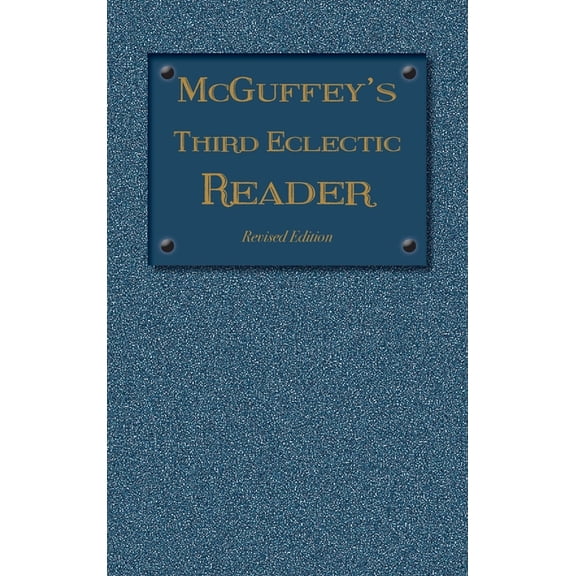 McGuffey Readers McGuffey's Third Eclectic Reader: Revised Edition (1879), Book 3, (Hardcover)