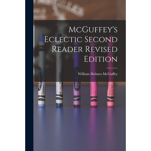 McGuffey's Eclectic Second Reader Revised Edition, (Paperback)
