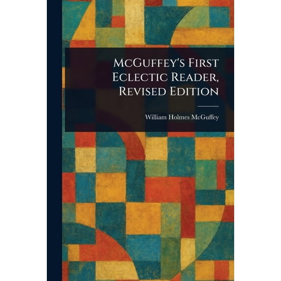 McGuffey's First Eclectic Reader, Revised Edition, (Paperback)