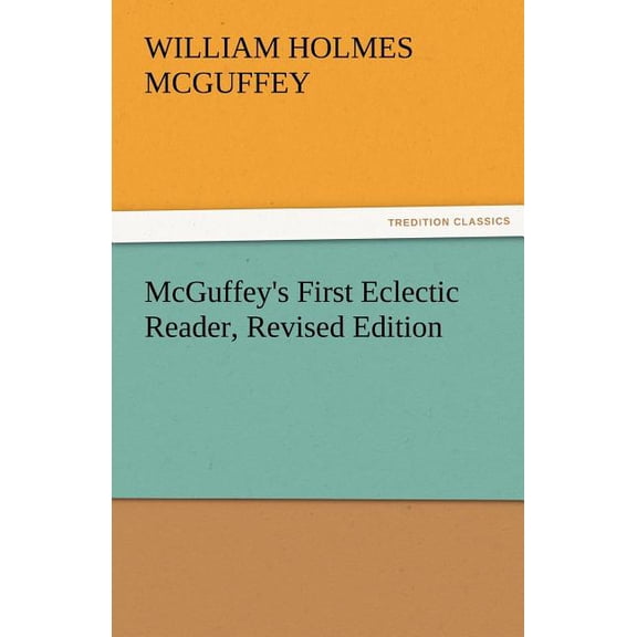 McGuffey's First Eclectic Reader, Revised Edition, (Paperback)