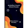thumbnail image 1 of McGuffey's Fourth Eclectic Reader, (Paperback), 1 of 1