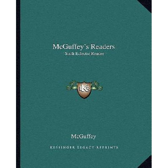 McGuffeys Readers: Sixth Eclectic Reader Paperback 116258632X 9781162586328 McGuffey