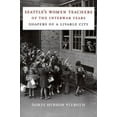 thumbnail image 1 of McLellan Books Seattle's Women Teachers of the Interwar Years: Shapers of a Livable City, (Hardcover), 1 of 1