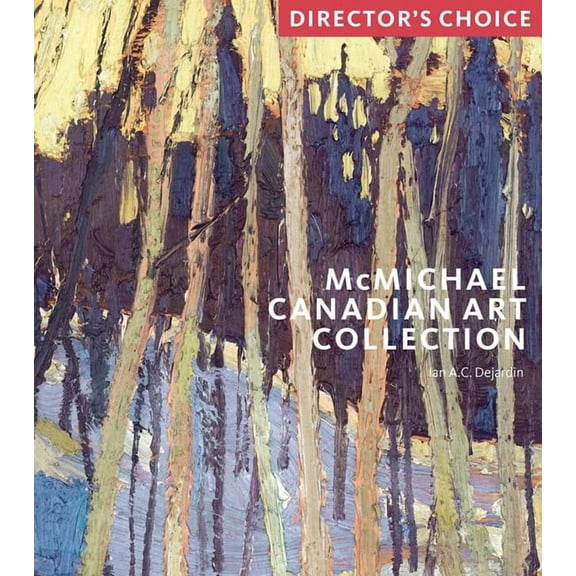 McMichael Canadian Art Collection: Director's Choi : Director's Choice (Paperback)