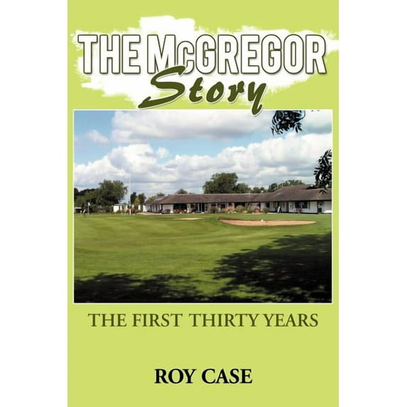 Mcgregor Story : The First Thirty Years