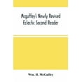 thumbnail image 1 of Mcguffey'S Newly Revised Eclectic Second Reader: Containing Progressive Lessons In Reading And Spelling Revised And Empr, (Paperback), 1 of 1