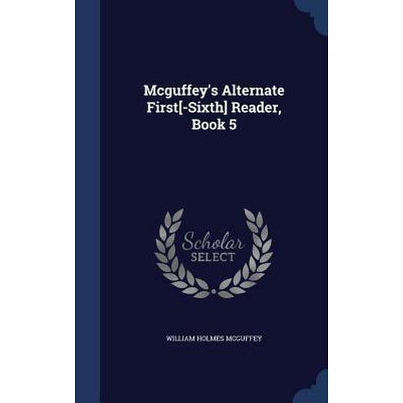 McGuffey's Alternate First[-Sixth] Reader, Book 5 Hardcover