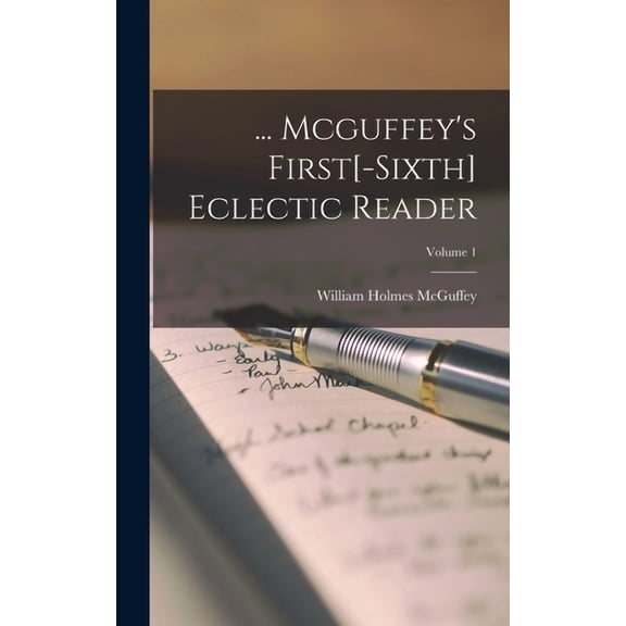... Mcguffey's First[-sixth] Eclectic Reader; Volume 1, (Hardcover)