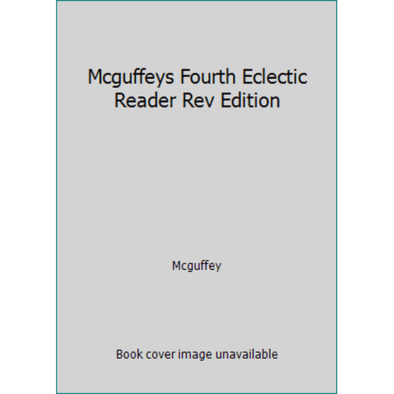 Pre-Owned Mcguffeys Fourth Eclectic Reader Rev Edition (Hardcover) 0442335644 9780442335649