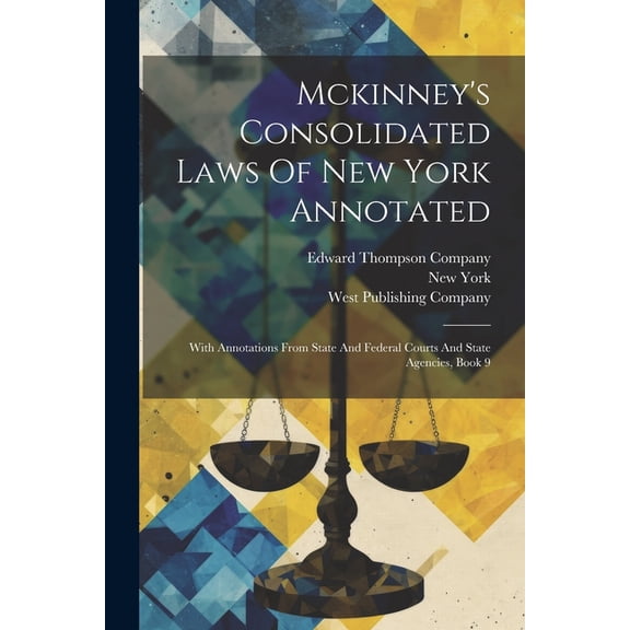 Mckinney's Consolidated Laws Of New York Annotated: With Annotations From State And Federal Courts And State Agencies, Book 9 (Paperback)