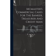 Mcmasters Commercial Cases For The Banker, Treasurer And Credit Man Current Business Law From The Decisions Of The Hig, Hardcover