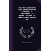 Mcmasters Commercial Cases.current Business Law From The Decisions Of The Highest Courts Of The Several States, Volume 10 Hardcover