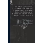 Mcmasters Commercial Decisions Affecting the Banker and Merchant [From the Decisions of the Highest Courts of the Sever, Hardcover