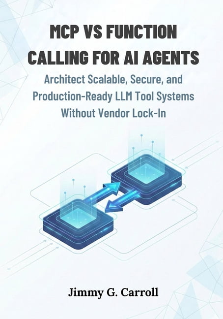 Mcp vs Function Calling for AI Agents: Architect Scalable, Secure, and ...