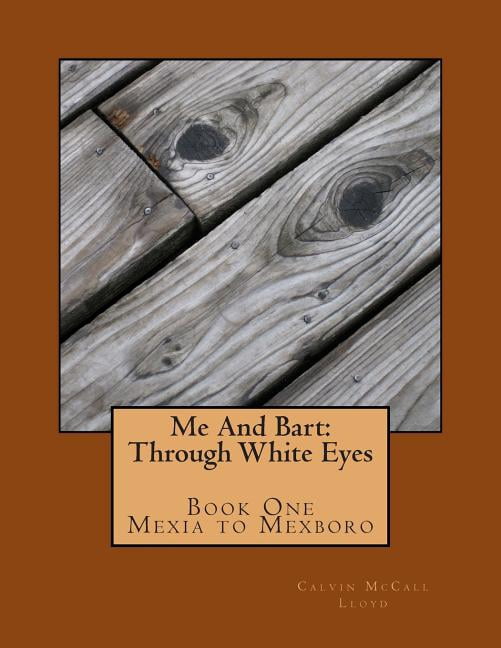 Me and Bart: Through White Eyes/Book One