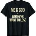 thumbnail image 1 of Me And God Vs Whoever Want To Lose Funny T-Shirt, 1 of 3