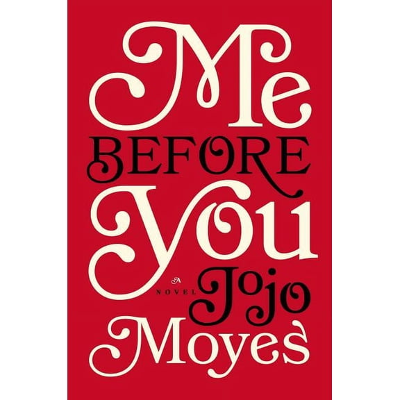 Me Before You : A Novel
