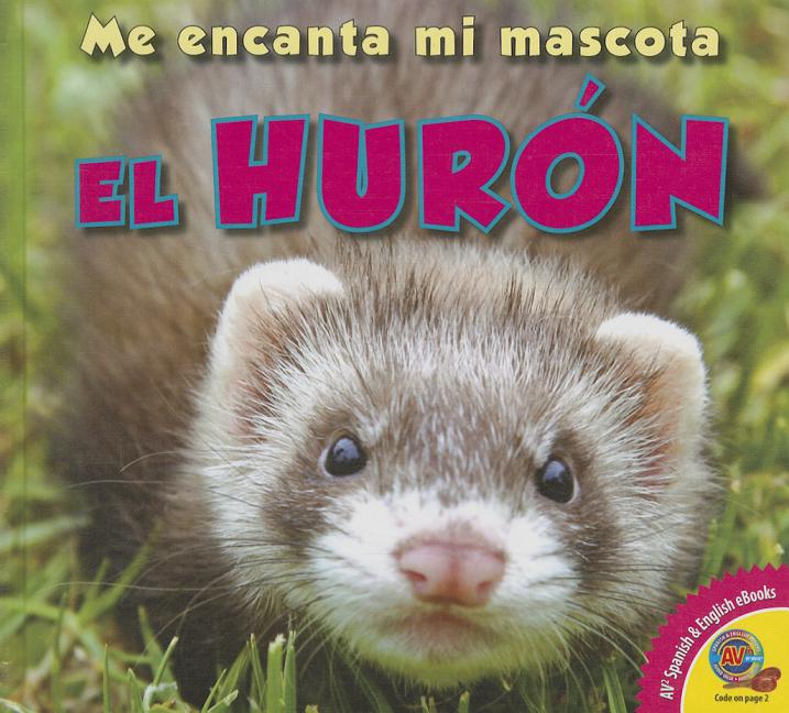 Me Encanta Mi Mascota: El Huron (Hardcover) - image 1 of 1