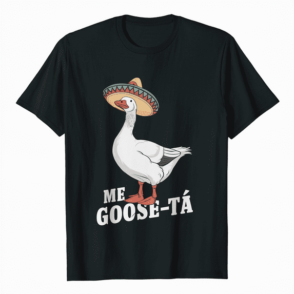 Me Goose-Ta Funny Mexican Spanish Goose Pun T-Shirt