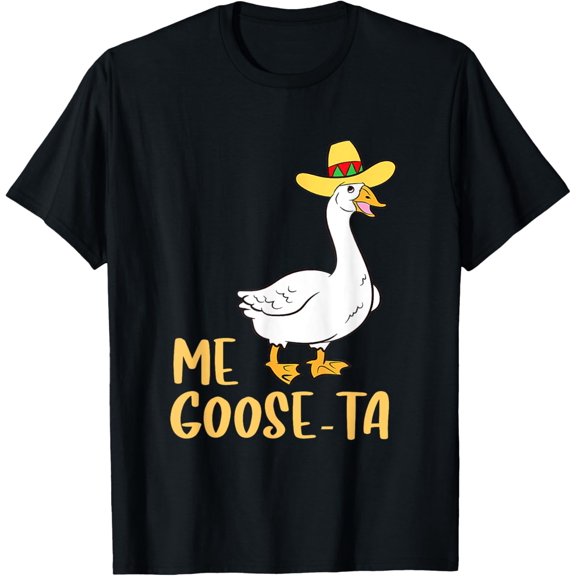 Me Goose Ta Goose Fiesta Humor Pun Mexican Party T-Shirt