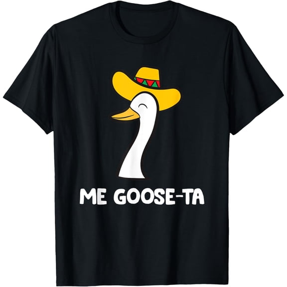Me Goose Ta Mexican Funny Spanish Goose Funny Goose T-Shirt