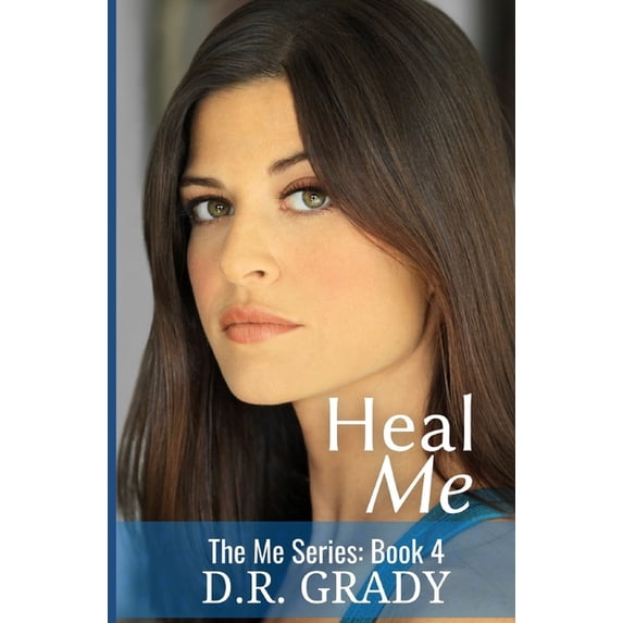 Me: Heal Me: The Me Series - Book 4 (Paperback)