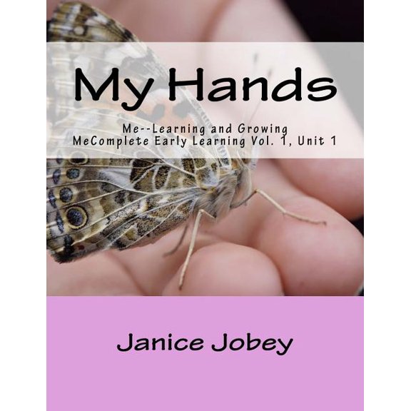 Me--Learning and Growing My Hands: Me--Learning and Growing, Book 4, (Paperback)