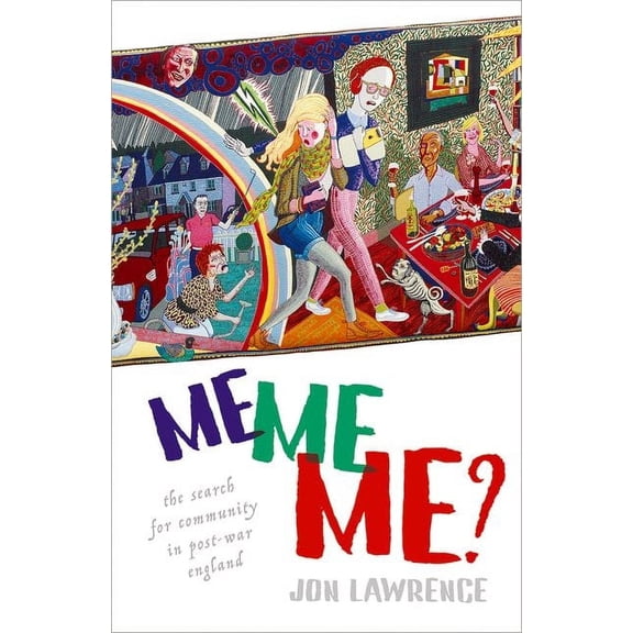 Me, Me, Me: Individualism and the Search for Community in Post-War England, (Hardcover)