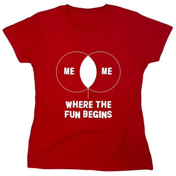 Me Me Where The Fun Begins Sarcastic Humor Novelty Funny Women's Casual Tees