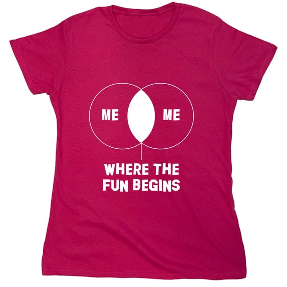 Me Me Where The Fun Begins Sarcastic Humor Novelty Funny Women's Casual Tees