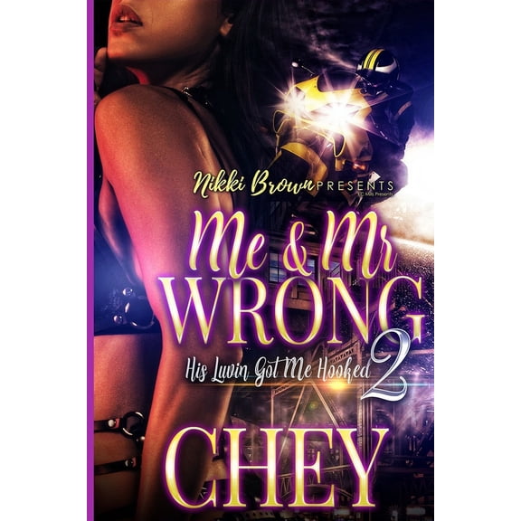 Me & Mr Wrong: His Luvin Got Me Hooked 2