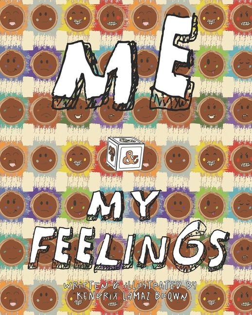 Me & My Feelings: A Children's Book About Understanding Emotions and Learning You Are Not Your Feelings, (Paperback)