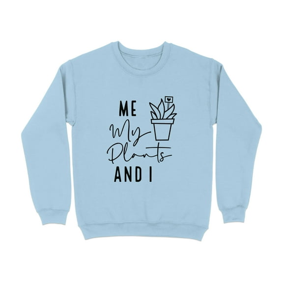 Me My Plants and I Graphic Design Sweatshirt (LightBlue, M)