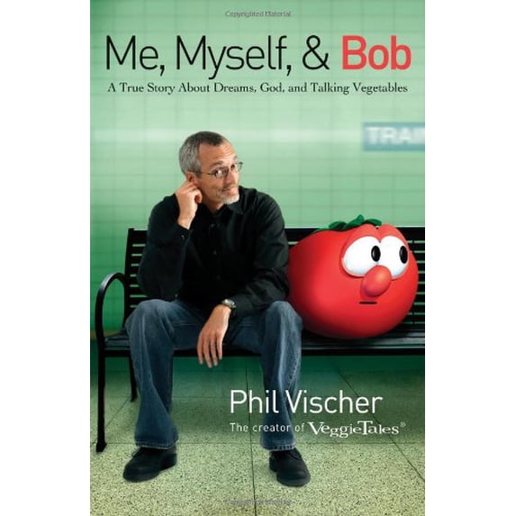 Pre-Owned Me, Myself & Bob: A True Story About God, Dreams, and Talking Vegetables (Hardcover) 0785222073 9780785222071