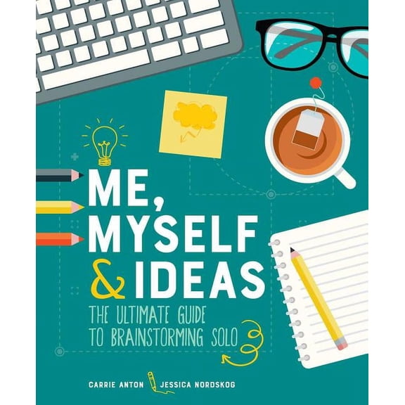 Me, Myself & Ideas : The Ultimate Guide to Brainstorming Solo (Paperback)