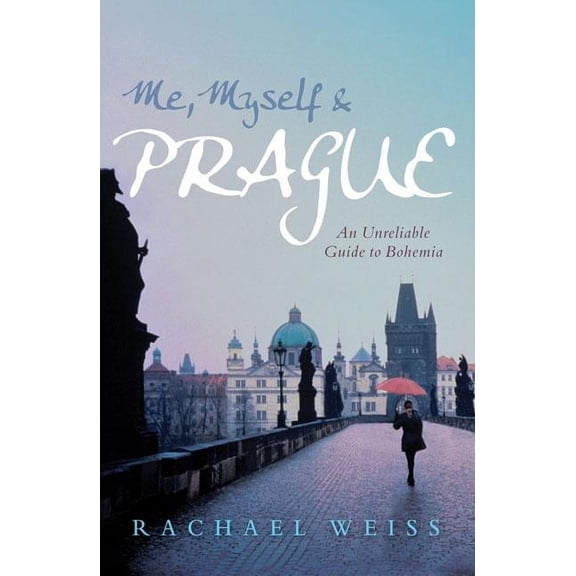 Pre-Owned Me, Myself & Prague : An Unreliable Guide to Bohemia (Paperback)
