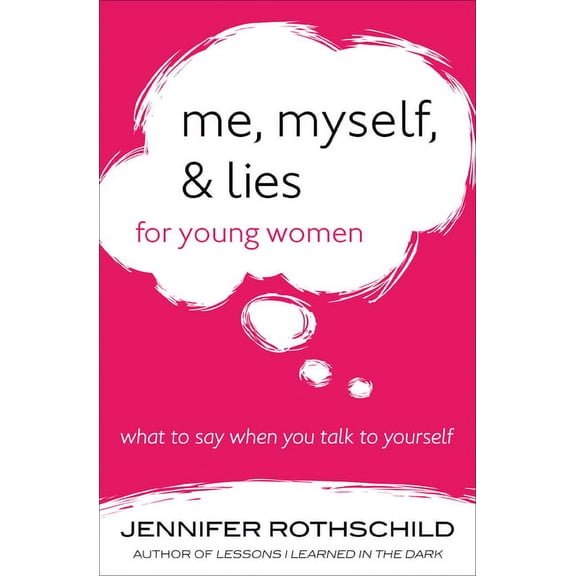 Me, Myself, and Lies for Young Women : What to Say When You Talk to Yourself (Paperback)
