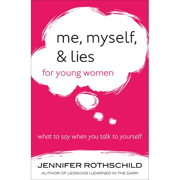 Pre-Owned Me, Myself, and Lies for Young Women: What to Say When You Talk to Yourself (Paperback) 0736964215 9780736964210
