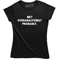 thumbnail image 1 of Me? Overanalyzing? Probably - Funny Slogan Quotes Women's Gift T-Shirt, 1 of 4