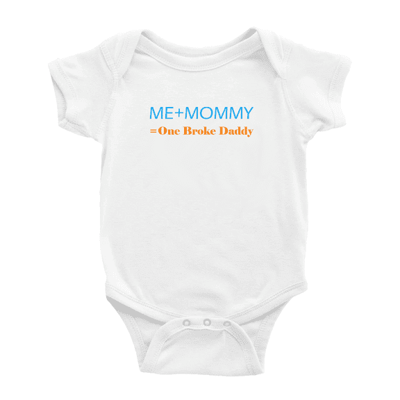 Me Plus Mommy Equals One Broke Daddy Funny Baby Clothes Bodysuit Boy Girl Unisex
