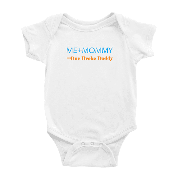 Me Plus Mommy Equals One Broke Daddy Funny Baby Clothes Bodysuit Boy Girl Unisex