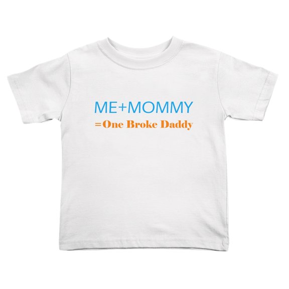 Me Plus Mommy Equals One Broke Daddy Funny Toddler T-Shirts for Boys Girls (White, Youth L)