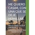 thumbnail image 1 of Me Quiero Casar, Con Una Que Se Deje Humillar. : Que Sea Sumisa, Y Se Deje Controlar. (Paperback), 1 of 1