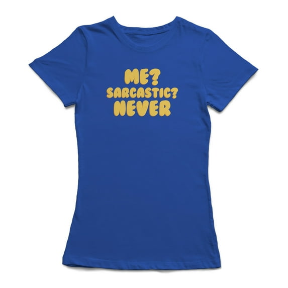 "Me? Sarcastic? Never" Center Chest Yellow Quote Women T-Shirt, Female x-Large