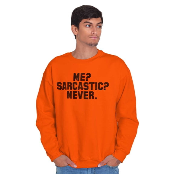 Me Sarcastic Never Humorous Attitude Sweatshirt for Men or Women Brisco Brands L