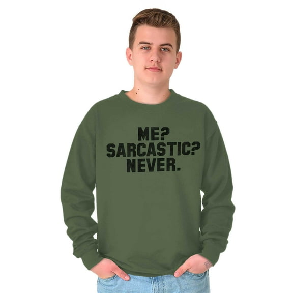 Me Sarcastic Never Humorous Attitude Sweatshirt for Men or Women Brisco Brands S